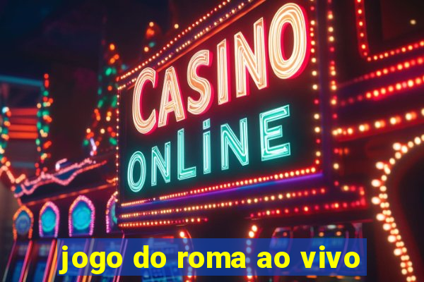 jogo do roma ao vivo